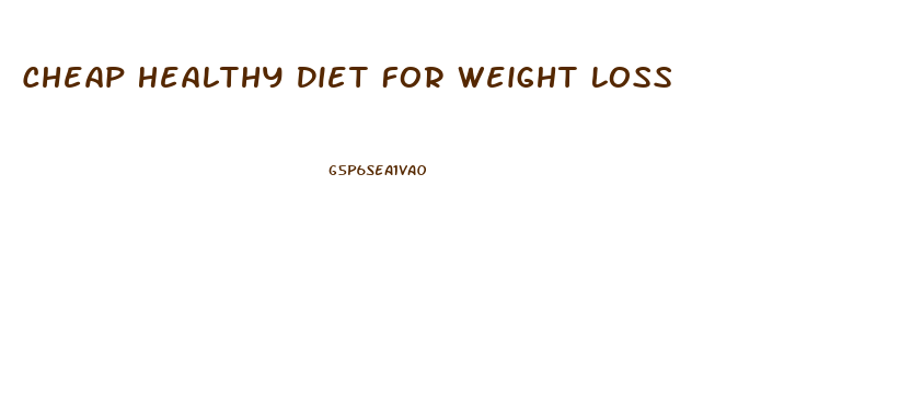 Cheap Healthy Diet For Weight Loss