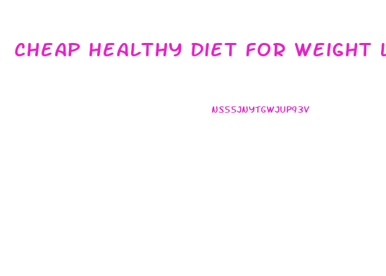 Cheap Healthy Diet For Weight Loss