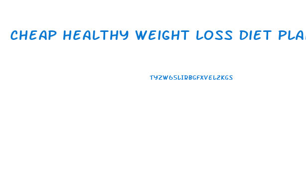 Cheap Healthy Weight Loss Diet Plan