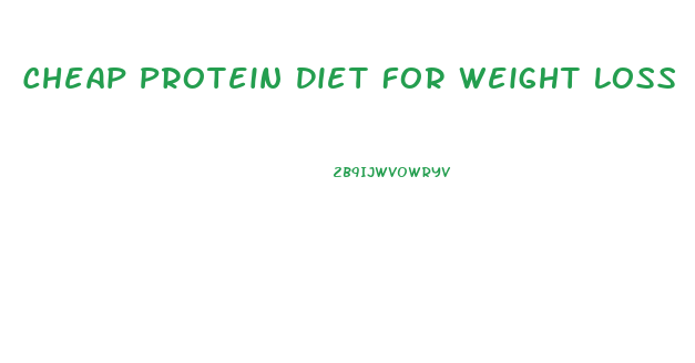 Cheap Protein Diet For Weight Loss
