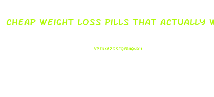 Cheap Weight Loss Pills That Actually Work