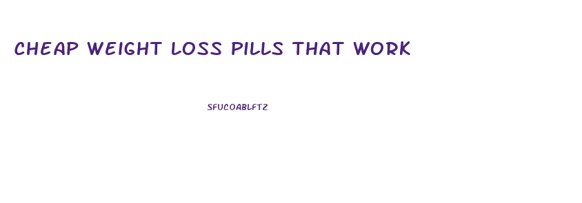 Cheap Weight Loss Pills That Work