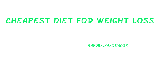 Cheapest Diet For Weight Loss