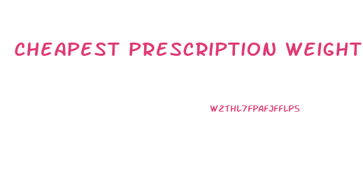 Cheapest Prescription Weight Loss Pills