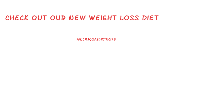 Check Out Our New Weight Loss Diet