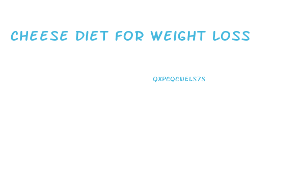 Cheese Diet For Weight Loss