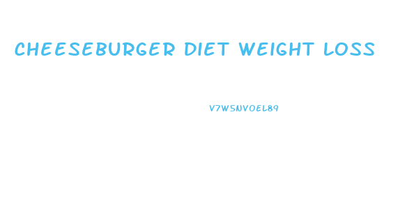 Cheeseburger Diet Weight Loss