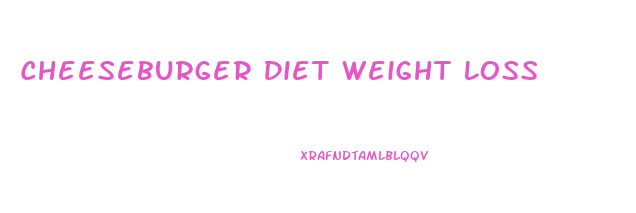 Cheeseburger Diet Weight Loss