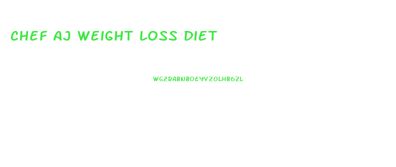 Chef Aj Weight Loss Diet