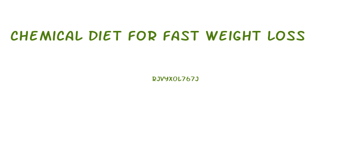 Chemical Diet For Fast Weight Loss