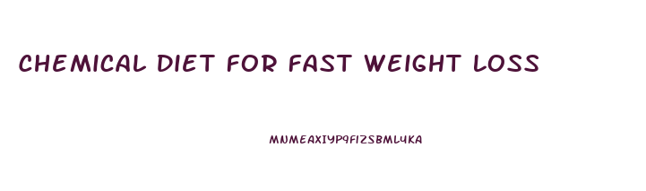 Chemical Diet For Fast Weight Loss