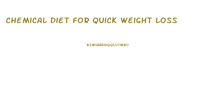 Chemical Diet For Quick Weight Loss