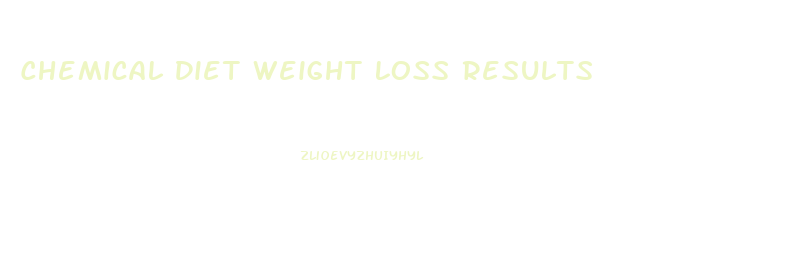 Chemical Diet Weight Loss Results