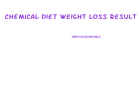 Chemical Diet Weight Loss Results