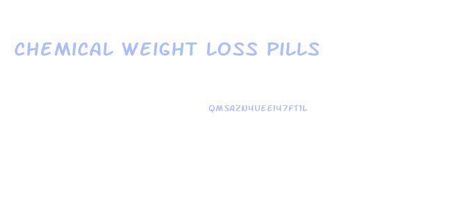 Chemical Weight Loss Pills