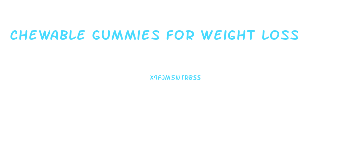 Chewable Gummies For Weight Loss