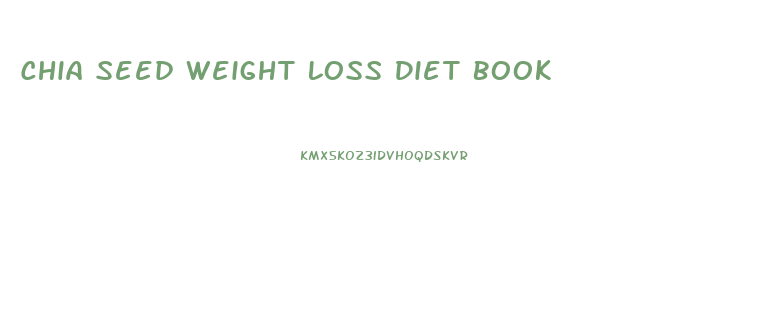 Chia Seed Weight Loss Diet Book