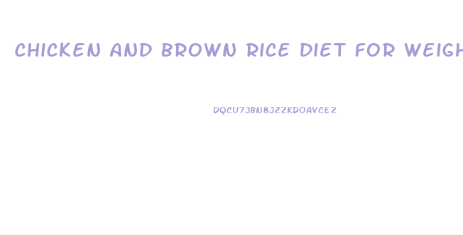 Chicken And Brown Rice Diet For Weight Loss