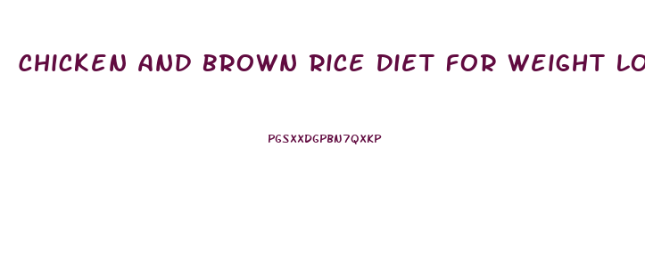 Chicken And Brown Rice Diet For Weight Loss