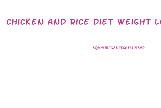 Chicken And Rice Diet Weight Loss