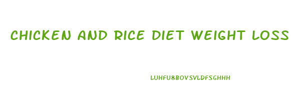 Chicken And Rice Diet Weight Loss