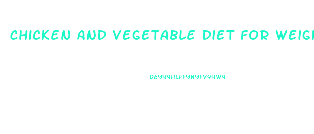Chicken And Vegetable Diet For Weight Loss