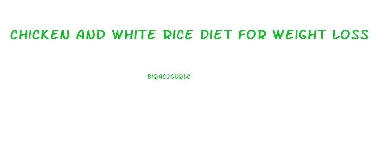 Chicken And White Rice Diet For Weight Loss