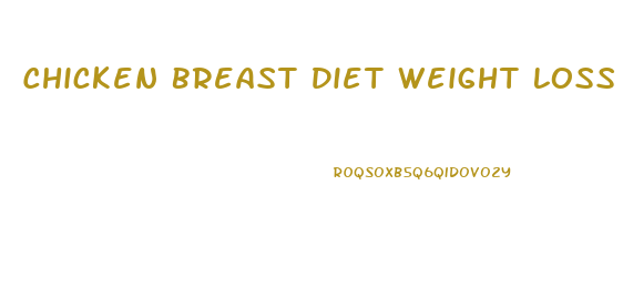 Chicken Breast Diet Weight Loss