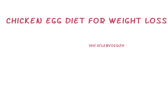 Chicken Egg Diet For Weight Loss
