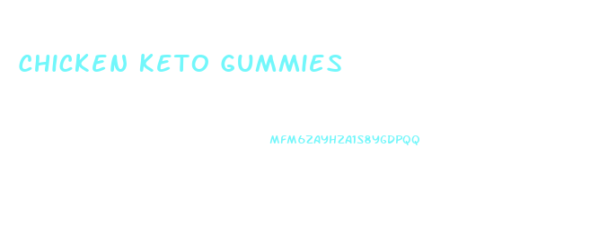 Chicken Keto Gummies