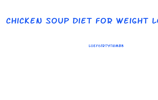 Chicken Soup Diet For Weight Loss