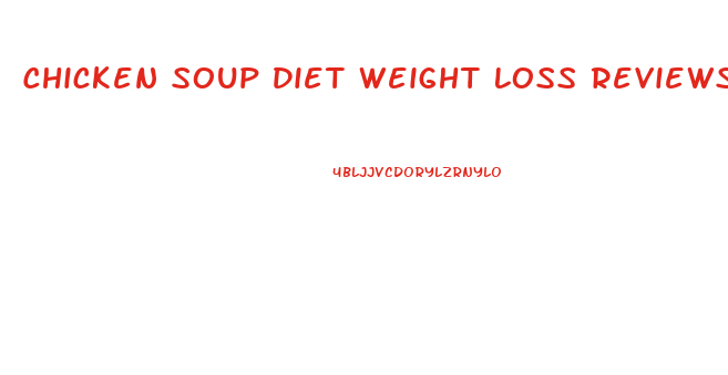 Chicken Soup Diet Weight Loss Reviews