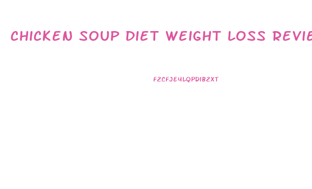 Chicken Soup Diet Weight Loss Reviews