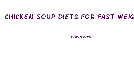 Chicken Soup Diets For Fast Weight Loss