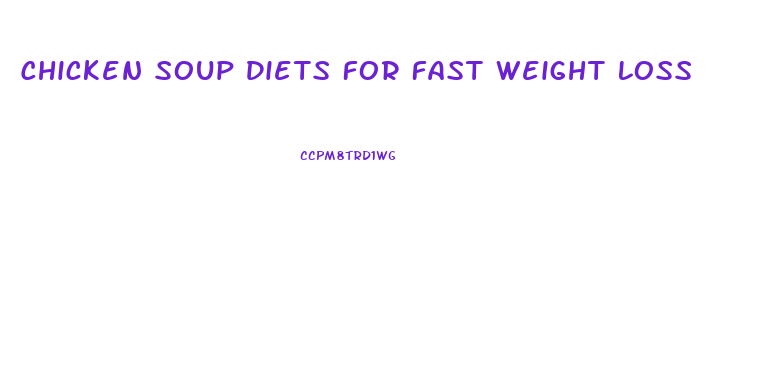 Chicken Soup Diets For Fast Weight Loss