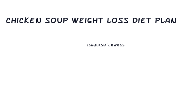 Chicken Soup Weight Loss Diet Plan