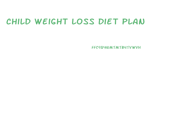 Child Weight Loss Diet Plan