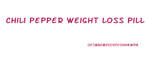 Chili Pepper Weight Loss Pill