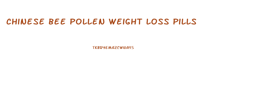 Chinese Bee Pollen Weight Loss Pills