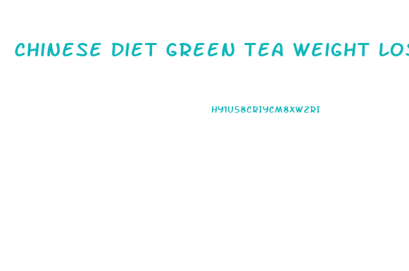 Chinese Diet Green Tea Weight Loss