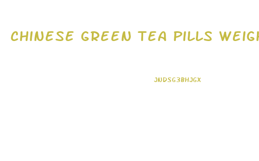 Chinese Green Tea Pills Weight Loss