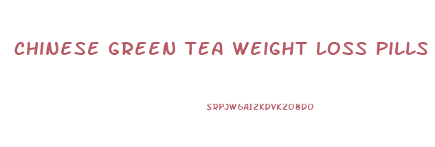 Chinese Green Tea Weight Loss Pills