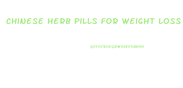 Chinese Herb Pills For Weight Loss