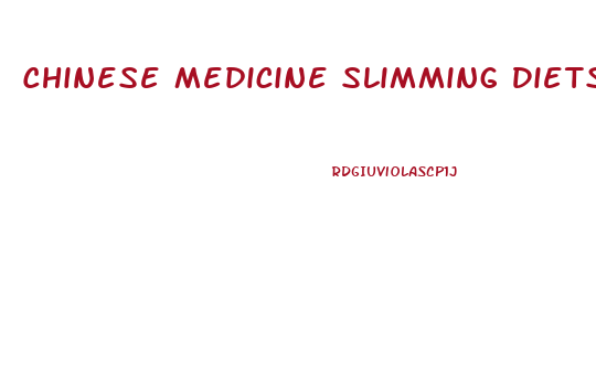 Chinese Medicine Slimming Diets Weight Loss