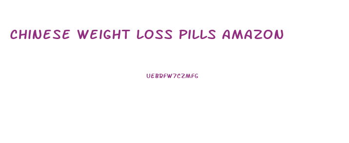 Chinese Weight Loss Pills Amazon