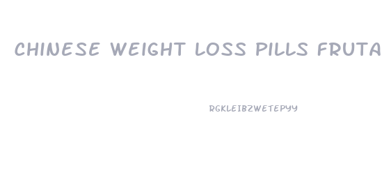 Chinese Weight Loss Pills Fruta Planta Reviews