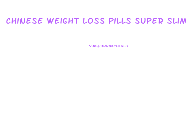 Chinese Weight Loss Pills Super Slim