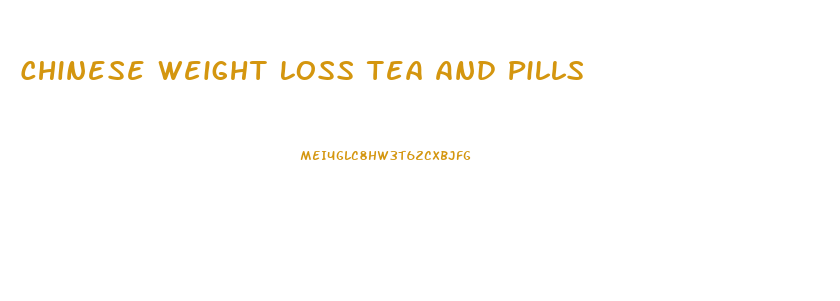 Chinese Weight Loss Tea And Pills