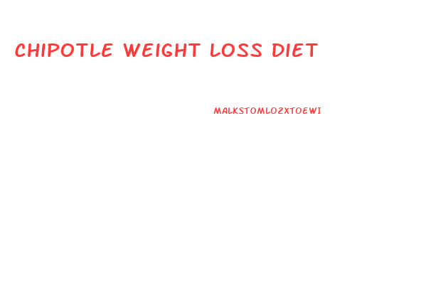 Chipotle Weight Loss Diet